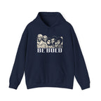 BE BOLD Hoodie